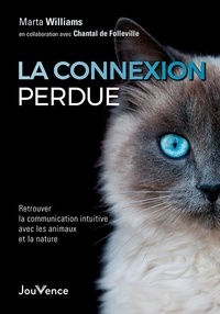 Livres gratuits à télécharger La connexion perdue  - Retrouver la communication intuitive avec les animaux et la nature