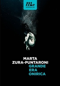 Marta Zura-Puntaroni - Grande Era Onirica.