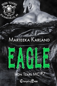  Marteeka Karland - Eagle - Iron Tzars MC, #7.