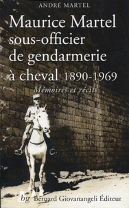 Maurice Martel, sous-officier de gendarmerie à cheval 1890-1969