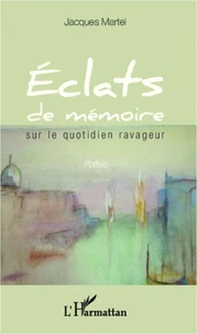 Eclats de mémoire sur le quotidien ravageur
