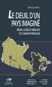 Le deuil d'un pays imagine. reves, luttes et deroute du canada fr