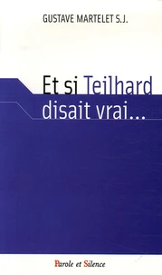 Et si Teilhard disait vrai...