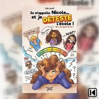 Je m’appelle Nicole… et je déteste l’école! Tome 7