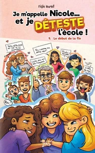 Je m’appelle Nicole… et je DÉTESTE l’école ! Tome 9