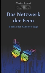 Marten Steppat - Das Netzwerk der Feen - Buch 2 der Kumono-Saga.