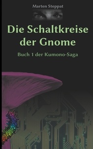Marten Steppat - Die Schaltkreise der Gnome - Buch 1 der Kumono-Saga.
