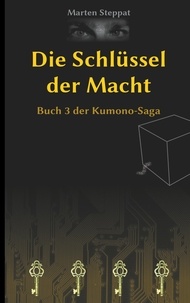 Marten Steppat - Die Schlüssel der Macht - Buch 3 der Kumono-Saga.
