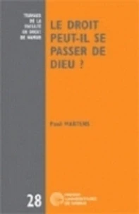 Le droit peut-il se passer de Dieu ? Six leçons sur le désenchantement du droit