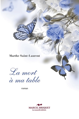 Marth Saint-laurent - La mort a ma table.