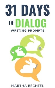  Martha Bechtel - 31 Days of Dialog (Writing Prompts) - 31 Days of Writing Prompts, #10.
