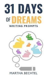  Martha Bechtel - 31 Days of Dreams (Writing Prompts) - 31 Days of Writing Prompts, #13.