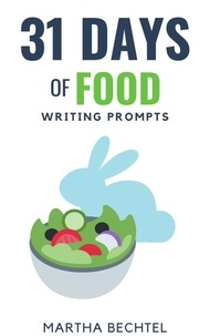  Martha Bechtel - 31 Days of Food (Writing Prompts) - 31 Days of Writing Prompts, #15.