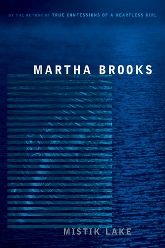 Martha Brooks - Mistik Lake.
