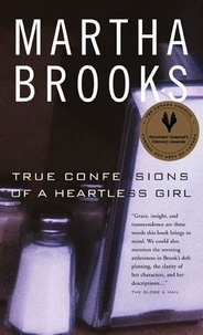 Martha Brooks - True Confessions of a Heartless Girl.