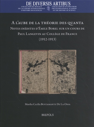 Martha Cecilia Bustamante De La Ossa - A l'aube de la théorie des quanta - Notes inédites d'Emile Borel sur un cours de Paul Langevin au Collège de France (1912-1913).