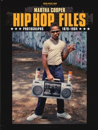 Martha Cooper - Hip Hop Files - Photographs 1979-1984.