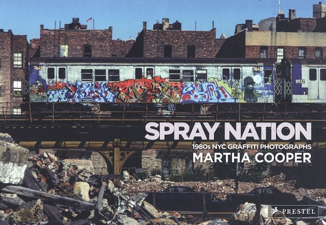 Spray Nation. 1980s NYC Graffiti Photographs