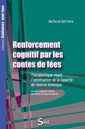 Martha De Sant'Anna - Renforcement cognitif par les contes de fées - Thérapeutique visant l'optimisation de la capacité de réserve mnésique.