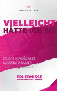 Vielleicht hätte ich Sie doch gewähren lassen sollen