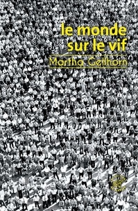 Martha Gellhorn - Le monde sur le vif.