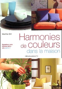 Martha Gill - Harmonies de couleurs dans la maison.