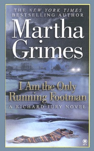 Martha Grimes - I Am The Only Running Footman.