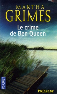 Martha Grimes - Le crime de Ben Queen.