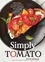 Simply Tomato. 100 Recipes for Enjoying Your Favorite Ingredient All Year Long