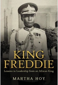 King Freddie: Lessons in Leadership from an African King