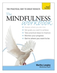 Martha Langley - The Mindfulness Workbook: Teach Yourself.