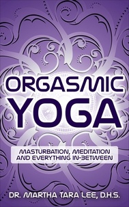  Martha Lee - Orgasmic Yoga: Masturbation, Meditation and Everything In-Between.