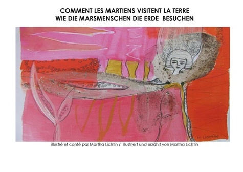 Martha Lichtin - Comment les martiens visitent la Terre.