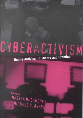 Martha McCaughey - Cyberactivism : Online Activism in Theory and Practice.