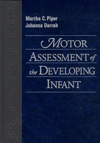 Martha Piper et Johanna Darrah - Motor Assessment of the Developing Infant.