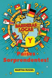 ¡Banderas Locas y Países Sorprendentes!