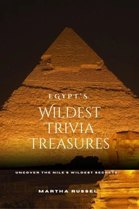 Egypt’s Wildest Trivia Treasures