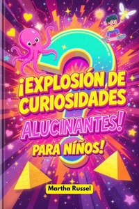 ¡Explosión de Curiosidades Alucinantes para Niños!