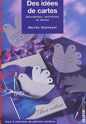 Martha Steinmeyer - Des Idees De Cartes. Decorations, Invitations Et Menus.