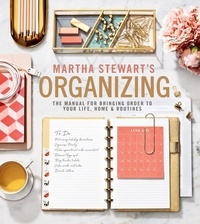 Martha Stewart - Martha Stewart's Organizing - The Manual for Bringing Order to Your Life, Home &amp; Routines.