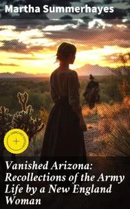 Vanished Arizona: Recollections of the Army Life by a New England Woman