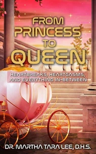 From Princess to Queen: Heartbreaks, Heartgasms and Everything In-Between