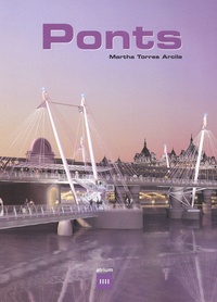 Martha Torres Arcila - Ponts : Bridges : Brucken. Edition Trilingue Francais-Anglais-Allemand.