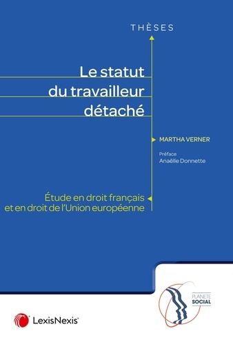 Le statut du travailleur détaché. Etude en droit français et en droit de l'Union européenne