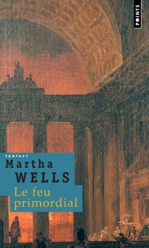 Martha Wells - Le feu primordial.