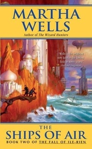 Martha Wells - The Ships of Air - The Fall of Ile-Rien.