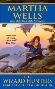 Martha Wells - The Wizard Hunters - The Fall of Ile-Rien.