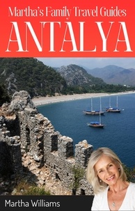  Martha Williams - Antalya: Martha’s Family Travel Guides - Travel Guides, #1.