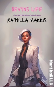  MarthaK Sayz et  Ka'milla Harris - Sevyns Life: A Story About The First Black Billionaire Transgender Woman [Complete Story] - Sevyns Life, #1.1.