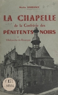 Marthe Barbance - La chapelle de la Confrérie des Pénitents Noirs de Villefranche-de-Rouergue.